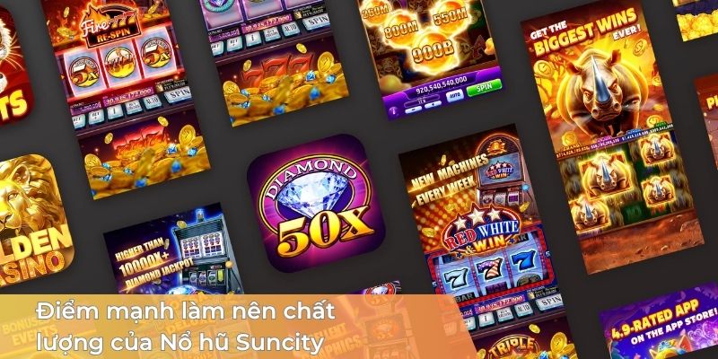 diem-manh-lam-nen-chat-luong-cua-no-hu-suncity