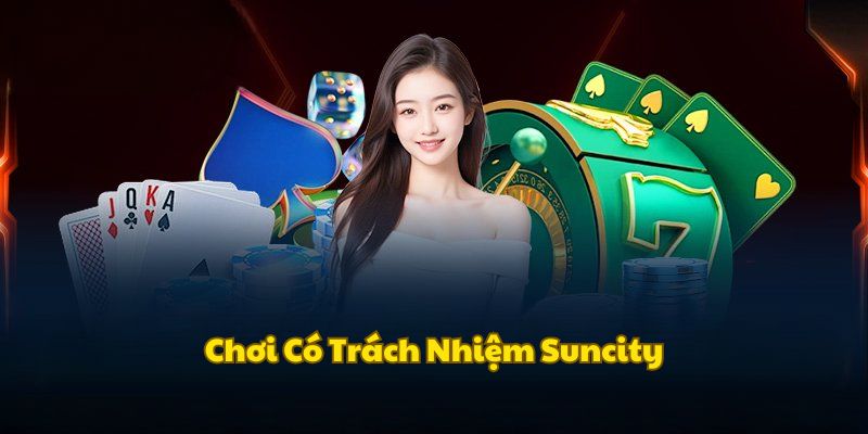 dieu-khoan-choi-co-trach-nhiem-suncity