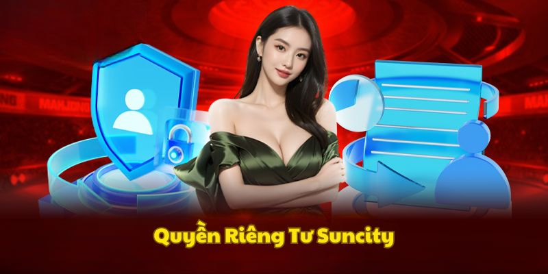 dieu-khoan-quyen-rieng-tu-suncity