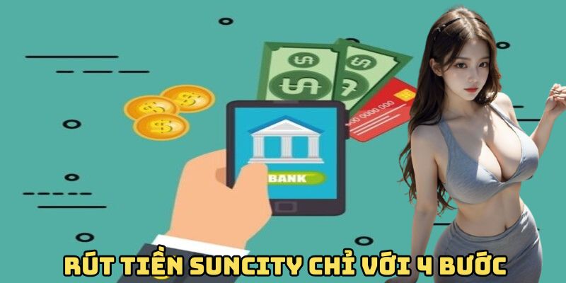 rut-tien-suncity-chi-voi-4-buoc