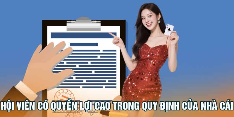hoi-vien-co-quyen-loi-cao-trong-quy-dinh-cua-nha-cai