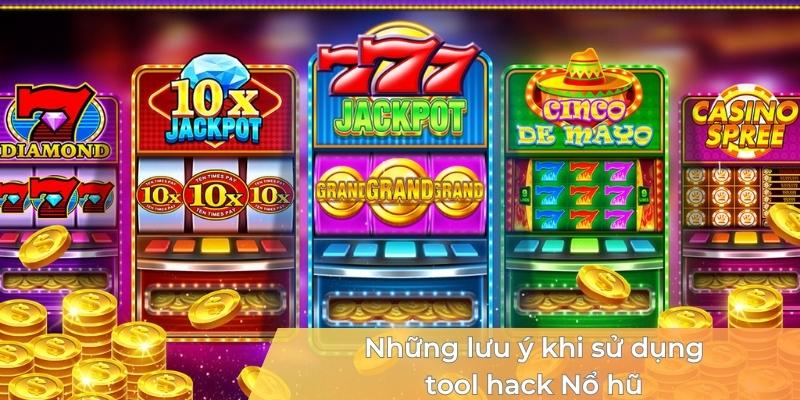 nhung-luu-y-khi-su-dung-tool-hack-no-hu