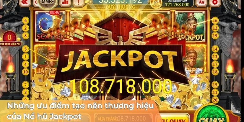nhung-uu-diem-tao-nen-thuong-hieu-cua-no-hu-jackpot