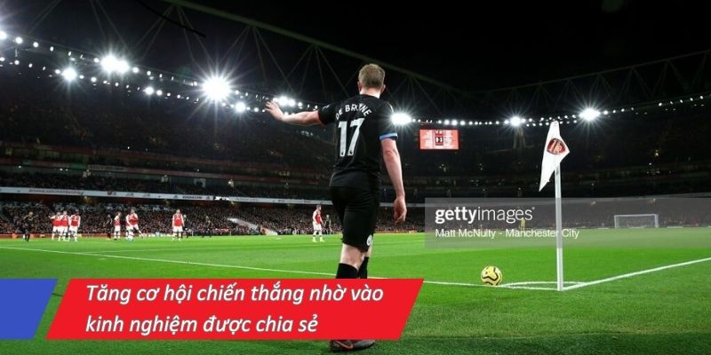 tang-co-hoi-chien-thang-nho-vao-kinh-nghiem-duoc-chia-se