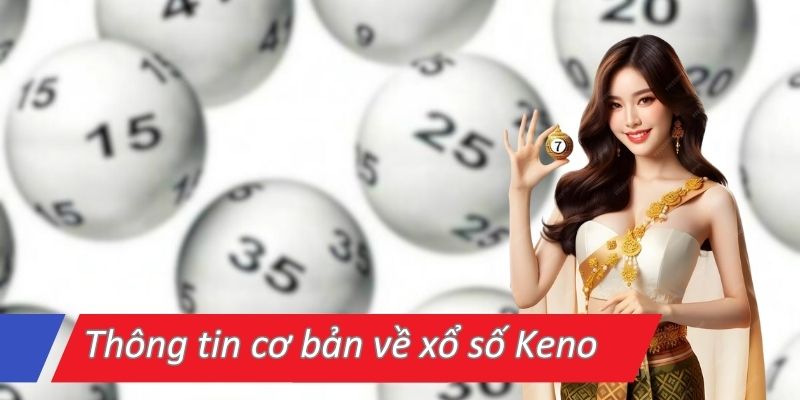 thong-tin-co-ban-ve-xo-so-keno